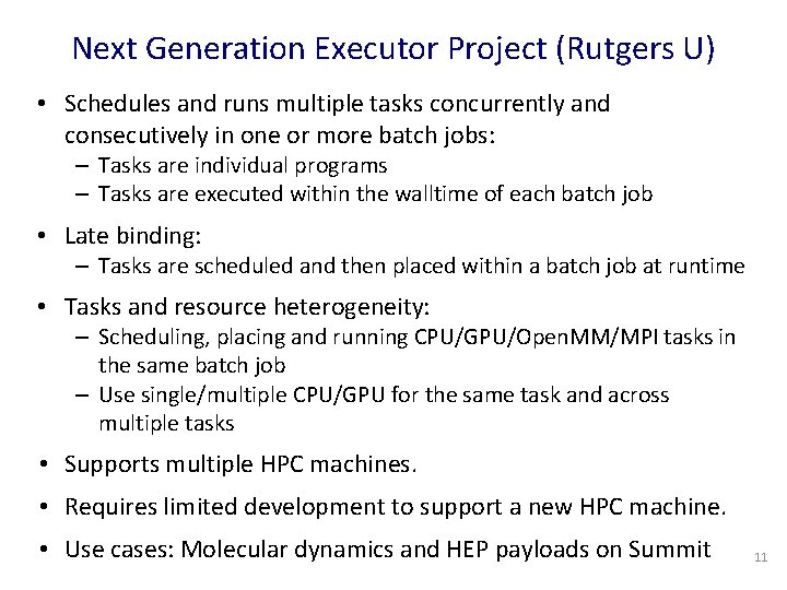 Next Generation Executor Project (Rutgers U) • Schedules and runs multiple tasks concurrently and