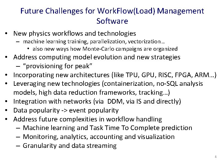 Future Challenges for Work. Flow(Load) Management Software • New physics workflows and technologies –