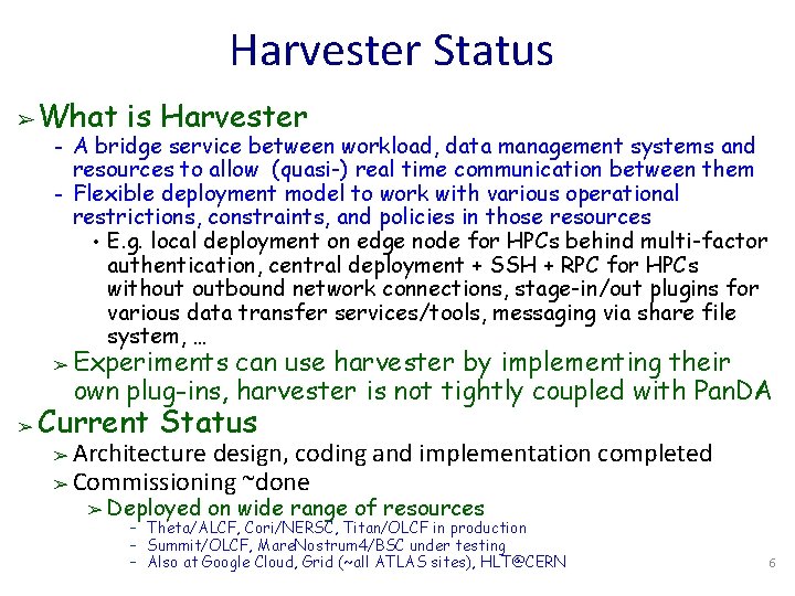 Harvester Status ➢ What – – ➢ ➢ is Harvester A bridge service between