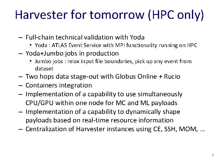 Harvester for tomorrow (HPC only) – Full-chain technical validation with Yoda • Yoda :