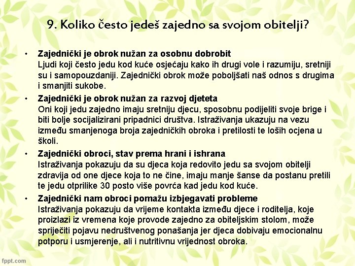 9. Koliko često jedeš zajedno sa svojom obitelji? • • Zajednički je obrok nužan