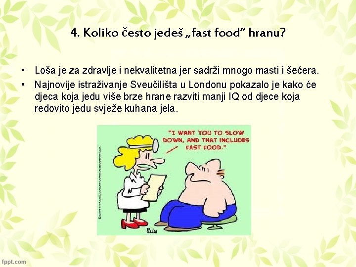 4. Koliko često jedeš „fast food“ hranu? • Loša je za zdravlje i nekvalitetna