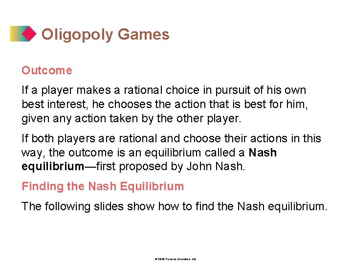 Oligopoly Games Outcome If a player makes a rational choice in pursuit of his
