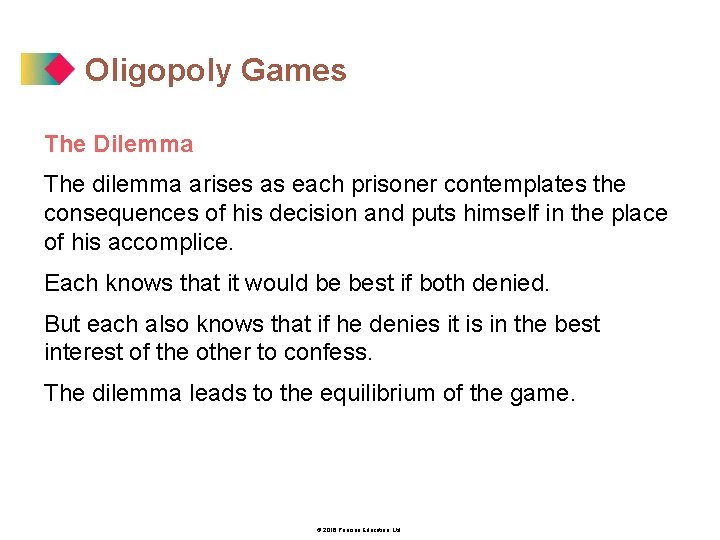 Oligopoly Games The Dilemma The dilemma arises as each prisoner contemplates the consequences of