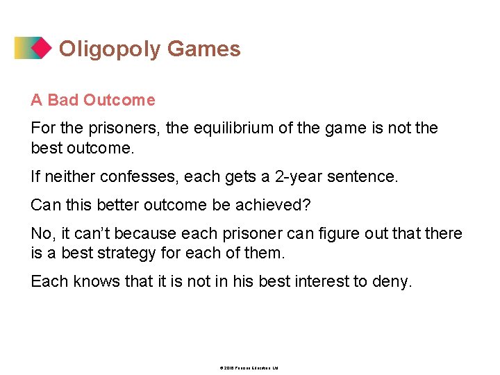 Oligopoly Games A Bad Outcome For the prisoners, the equilibrium of the game is