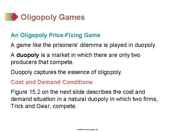 Oligopoly Games An Oligopoly Price-Fixing Game A game like the prisoners’ dilemma is played