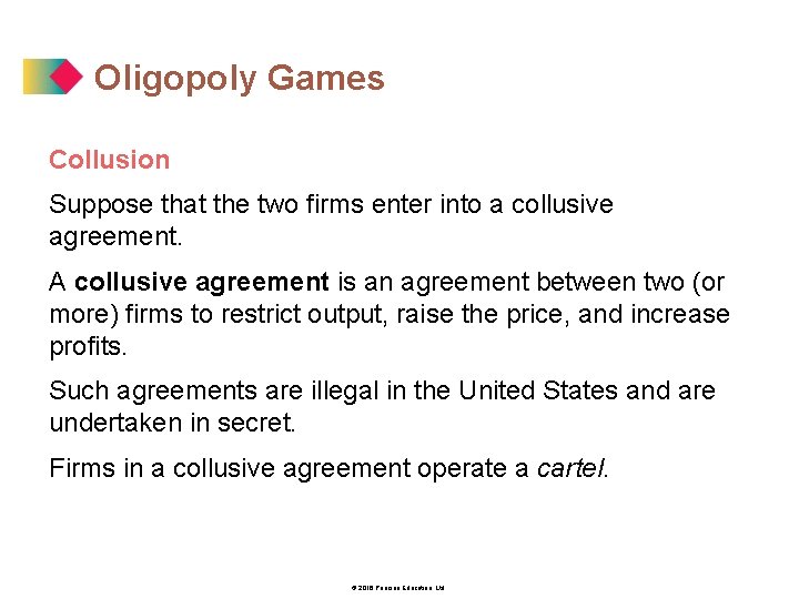 Oligopoly Games Collusion Suppose that the two firms enter into a collusive agreement. A