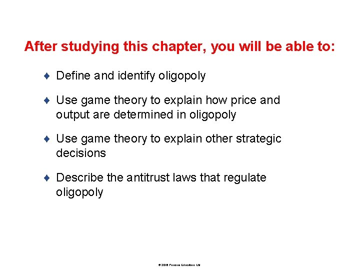 After studying this chapter, you will be able to: ¨ Define and identify oligopoly