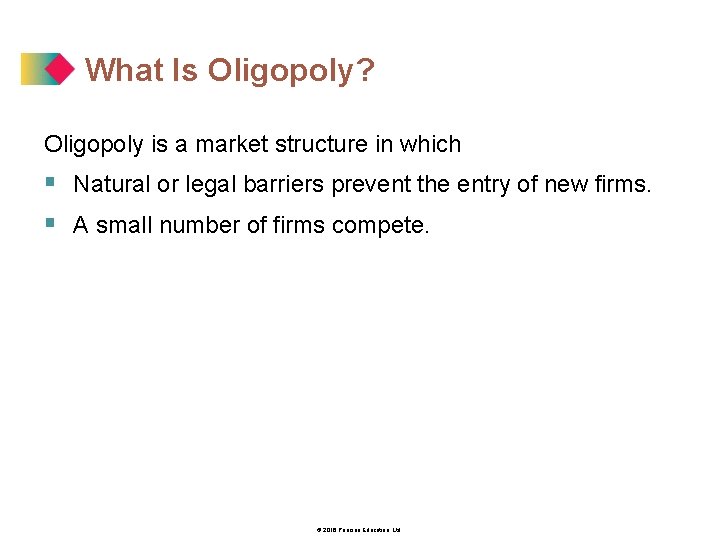 What Is Oligopoly? Oligopoly is a market structure in which § Natural or legal