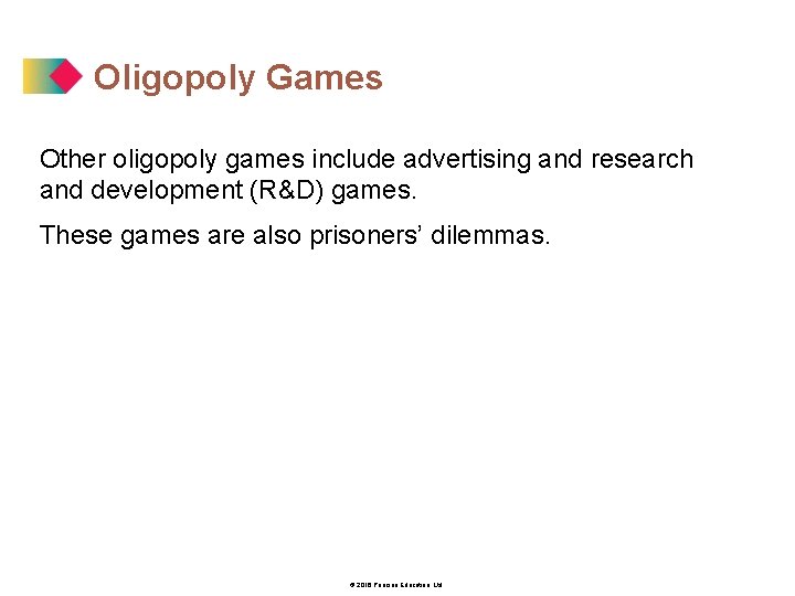 Oligopoly Games Other oligopoly games include advertising and research and development (R&D) games. These