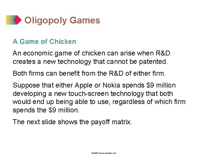 Oligopoly Games A Game of Chicken An economic game of chicken can arise when