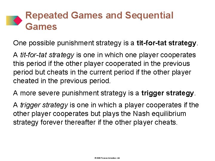 Repeated Games and Sequential Games One possible punishment strategy is a tit-for-tat strategy. A