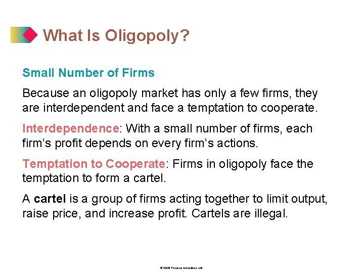 What Is Oligopoly? Small Number of Firms Because an oligopoly market has only a