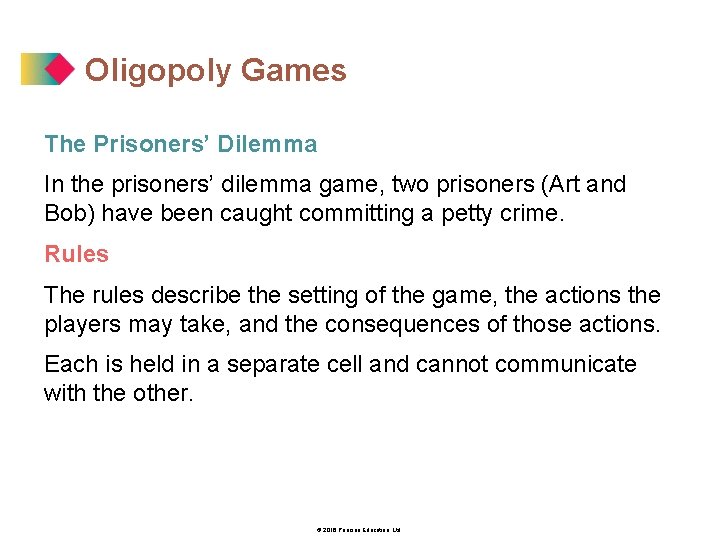 Oligopoly Games The Prisoners’ Dilemma In the prisoners’ dilemma game, two prisoners (Art and