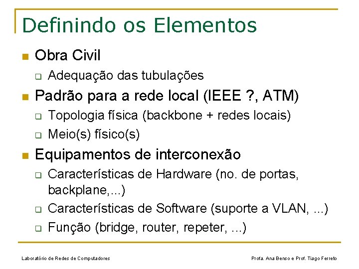 Definindo os Elementos n Obra Civil q n Padrão para a rede local (IEEE