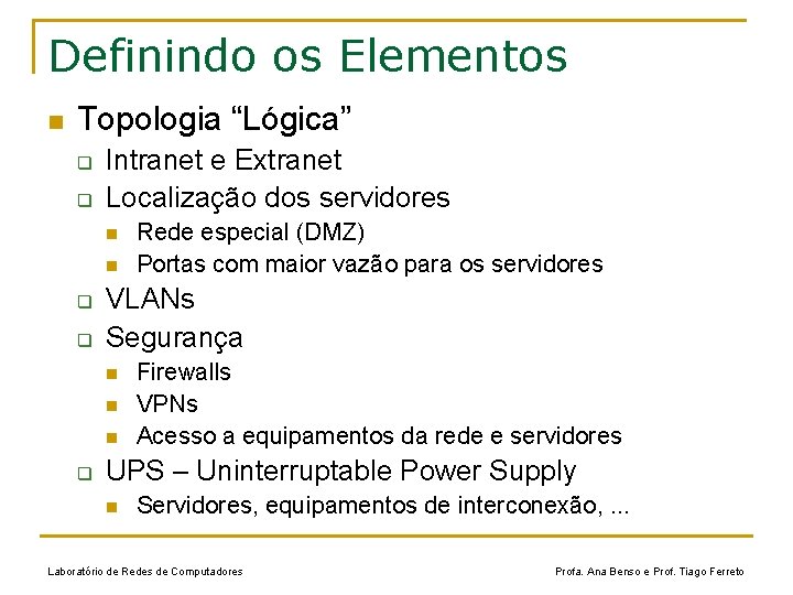 Definindo os Elementos n Topologia “Lógica” q q Intranet e Extranet Localização dos servidores