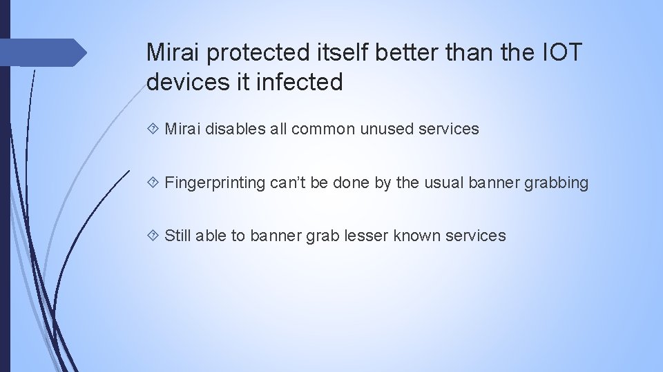 Mirai protected itself better than the IOT devices it infected Mirai disables all common