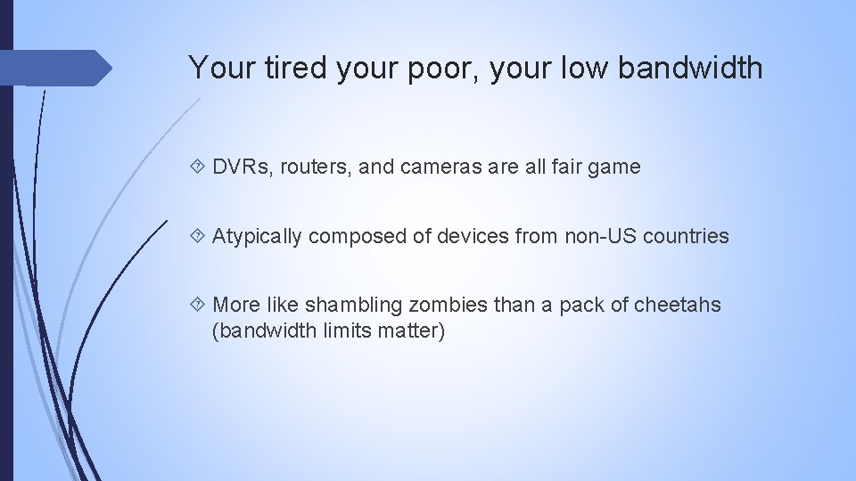 Your tired your poor, your low bandwidth DVRs, routers, and cameras are all fair