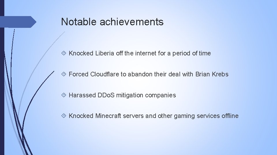 Notable achievements Knocked Liberia off the internet for a period of time Forced Cloudflare