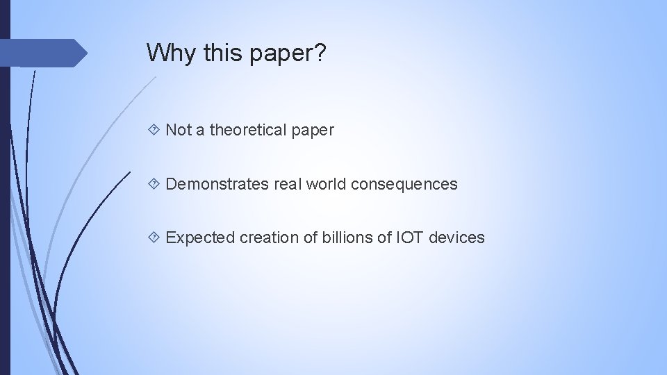 Why this paper? Not a theoretical paper Demonstrates real world consequences Expected creation of