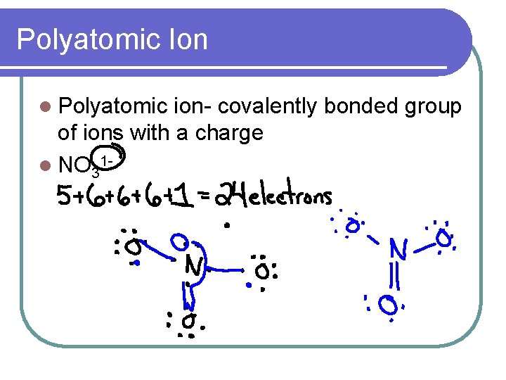 Polyatomic Ion l Polyatomic ion- covalently bonded group of ions with a charge l