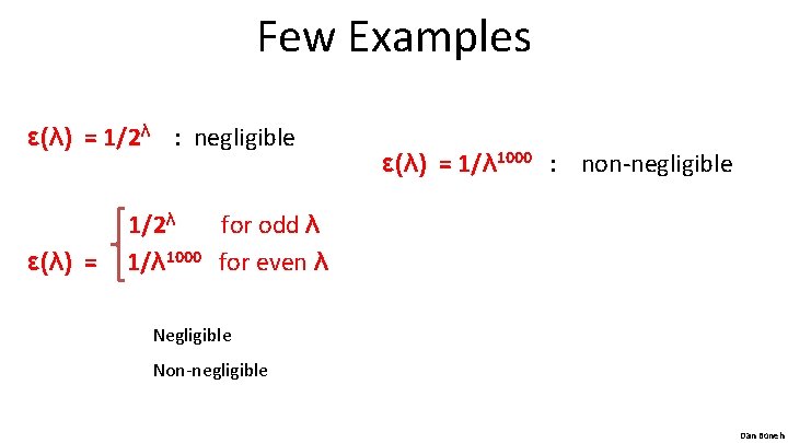 Few Examples ε(λ) = 1/2λ : negligible ε(λ) = 1/λ 1000 : non-negligible 1/2λ