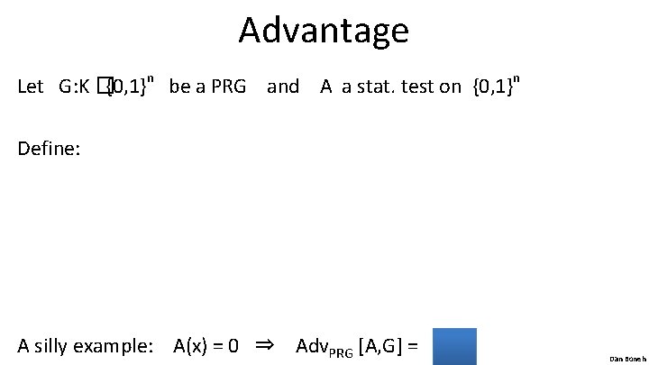 Advantage Let G: K �{0, 1}n be a PRG and A a stat. test