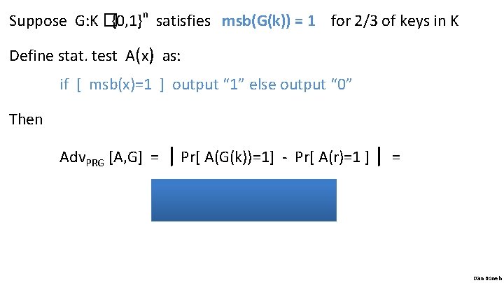 Suppose G: K �{0, 1}n satisfies msb(G(k)) = 1 for 2/3 of keys in