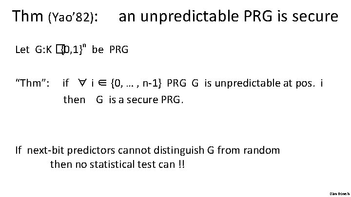 Thm (Yao’ 82): an unpredictable PRG is secure Let G: K �{0, 1}n be