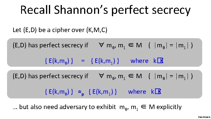 Recall Shannon’s perfect secrecy Let (E, D) be a cipher over (K, M, C)
