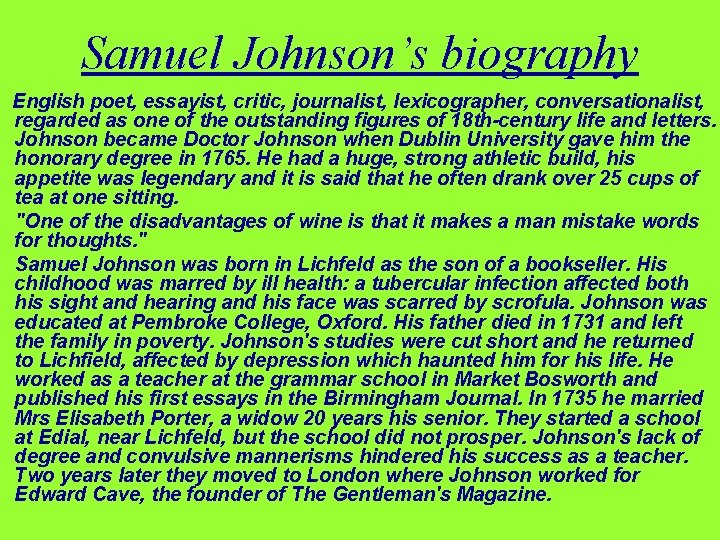 Samuel Johnson’s biography English poet, essayist, critic, journalist, lexicographer, conversationalist, regarded as one of