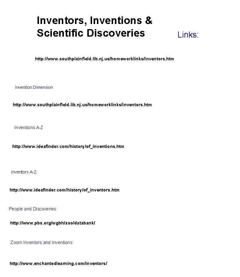 Inventors, Inventions & Scientific Discoveries http: //www. southplainfield. lib. nj. us/homeworklinks/inventors. htm Invention Dimension
