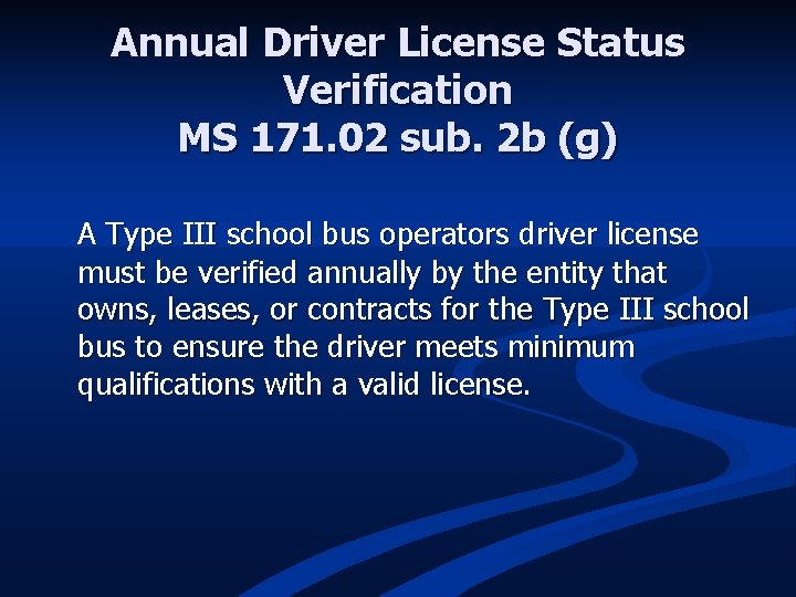 Annual Driver License Status Verification MS 171. 02 sub. 2 b (g) A Type