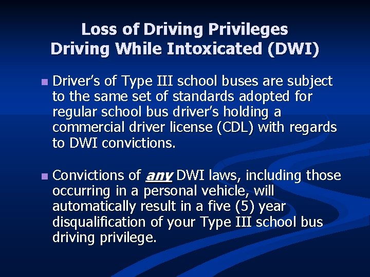 Loss of Driving Privileges Driving While Intoxicated (DWI) n n Driver’s of Type III
