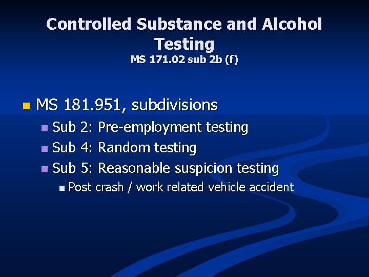 Controlled Substance and Alcohol Testing MS 171. 02 sub 2 b (f) n MS