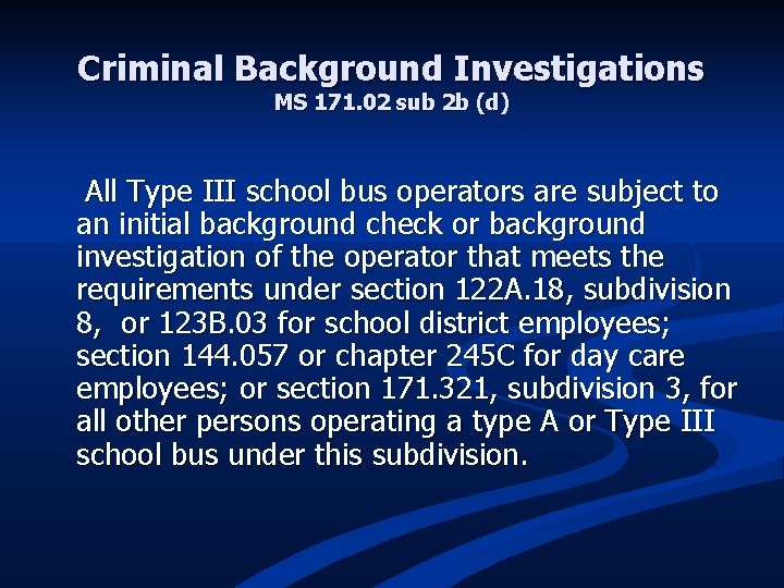 Criminal Background Investigations MS 171. 02 sub 2 b (d) All Type III school