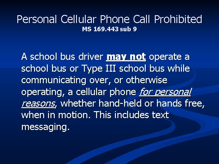 Personal Cellular Phone Call Prohibited MS 169. 443 sub 9 A school bus driver