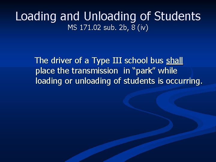 Loading and Unloading of Students MS 171. 02 sub. 2 b, 8 (iv) The
