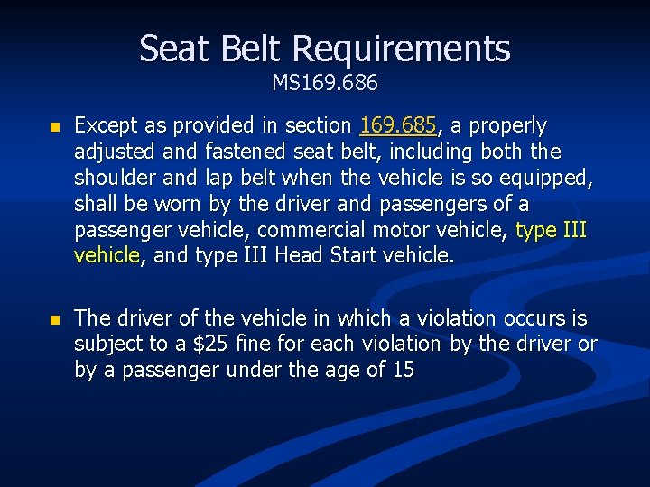 Seat Belt Requirements MS 169. 686 n Except as provided in section 169. 685,