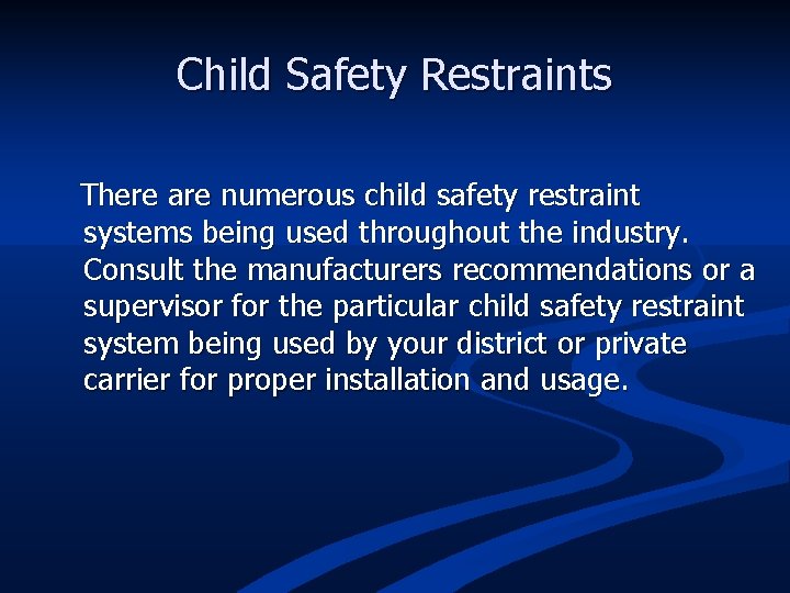 Child Safety Restraints There are numerous child safety restraint systems being used throughout the