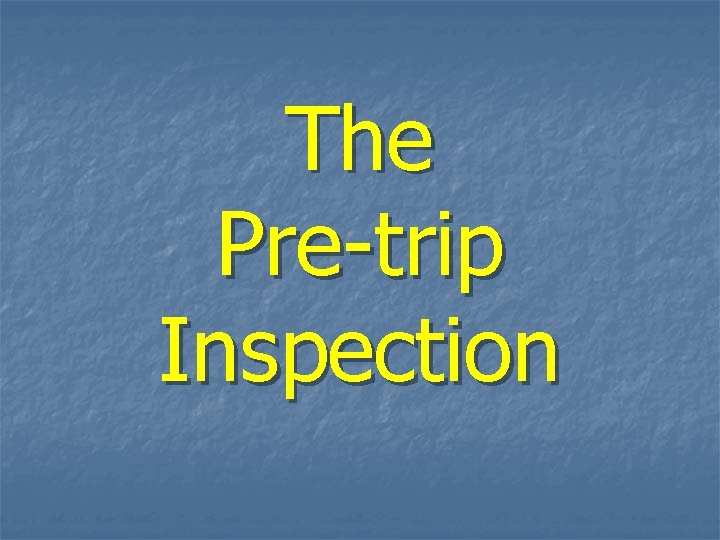 The Pre-trip Inspection 