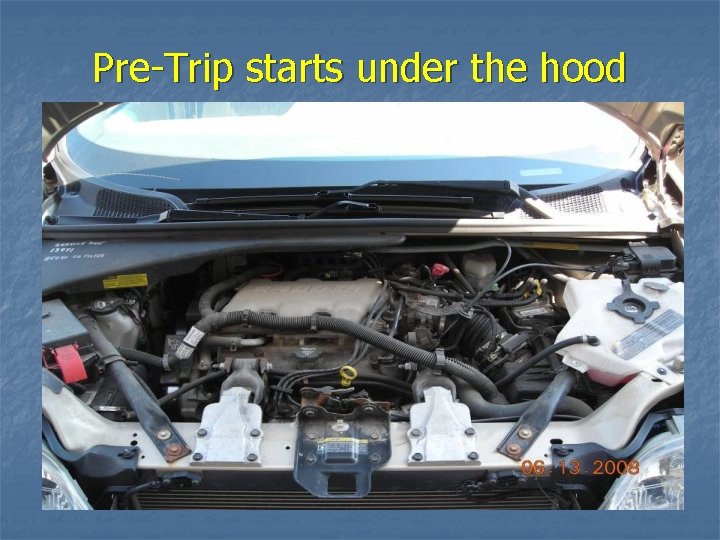 Pre-Trip starts under the hood 