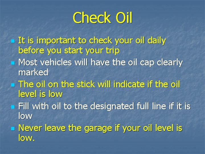 Check Oil n n n It is important to check your oil daily before