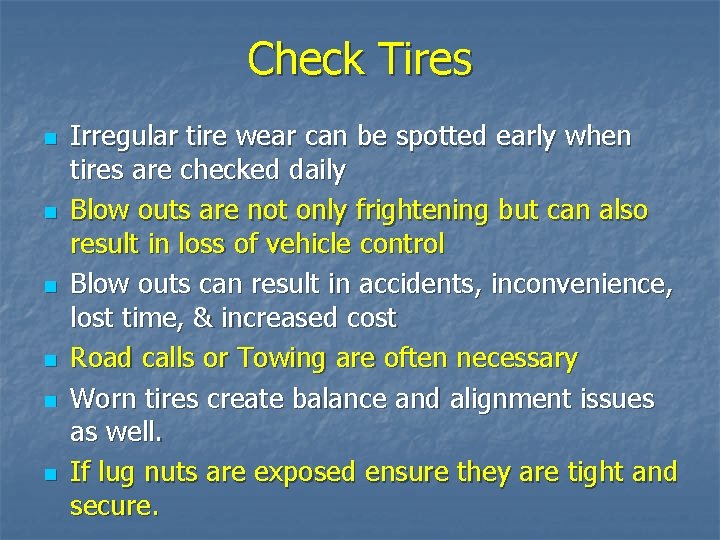 Check Tires n n n Irregular tire wear can be spotted early when tires