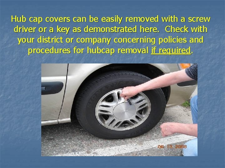 Hub cap covers can be easily removed with a screw driver or a key