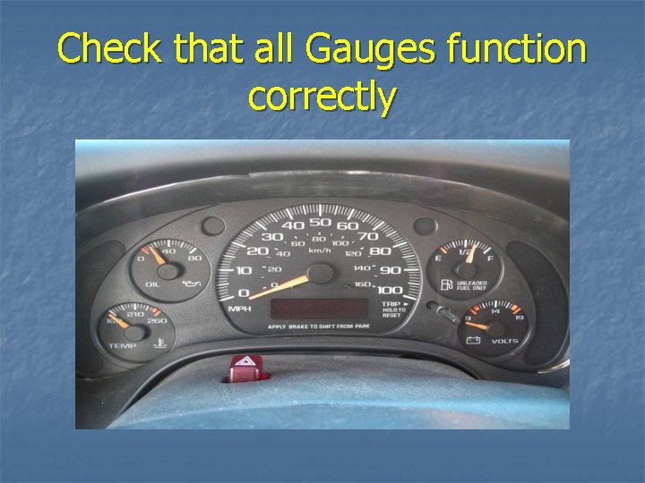 Check that all Gauges function correctly 
