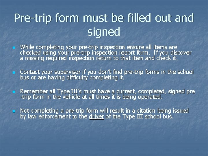 Pre-trip form must be filled out and signed n While completing your pre-trip inspection