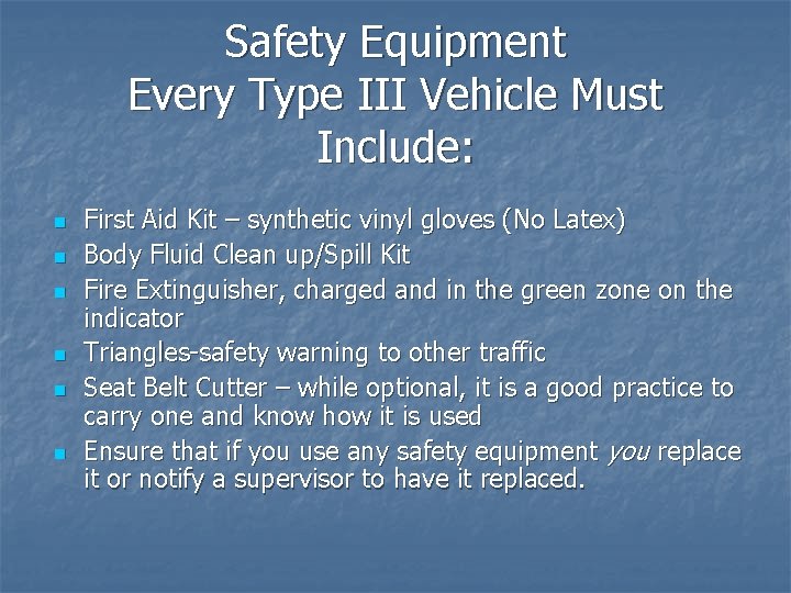 Safety Equipment Every Type III Vehicle Must Include: n n n First Aid Kit