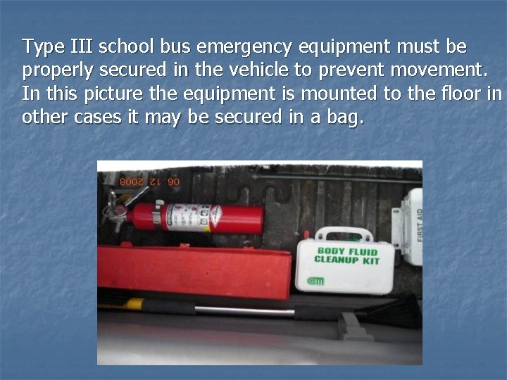 Type III school bus emergency equipment must be properly secured in the vehicle to