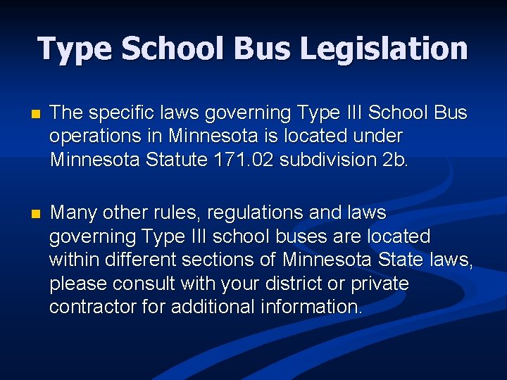 Type School Bus Legislation n The specific laws governing Type III School Bus operations